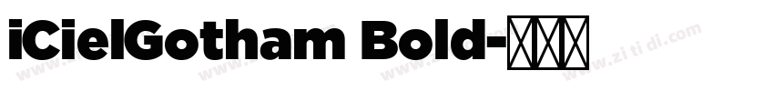 iCielGotham Bold字体转换 iCielGotham Bold字体转换